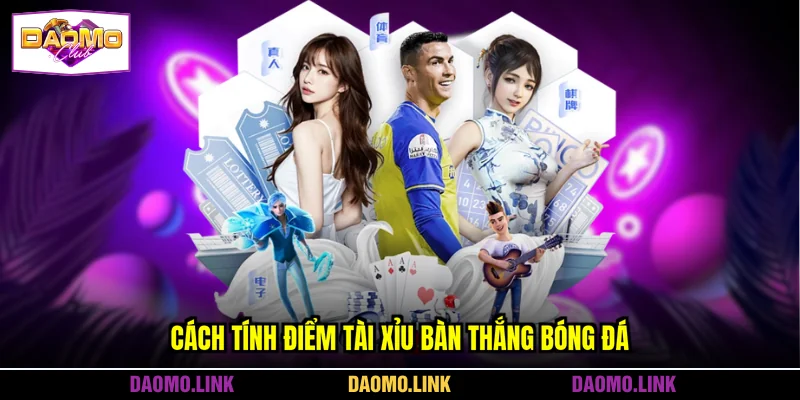 Cách tính điểm tài xỉu bàn thắng bóng đá