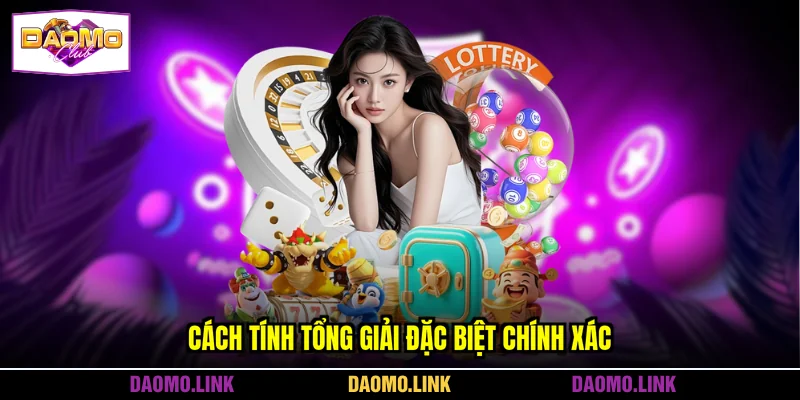 Cách tính tổng giải đặc biệt chính xác