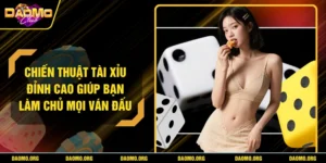 Chiến Thuật Tài Xỉu Đỉnh Cao Giúp Bạn Làm Chủ Mọi Ván Đấu