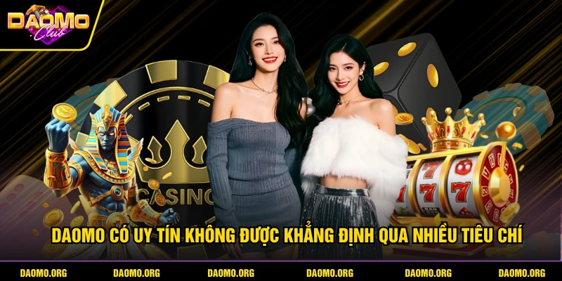 DAOMO có uy tín không được khẳng định qua nhiều tiêu chí