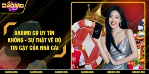 DAOMO Có Uy Tín Không - Sự Thật Về Độ Tin Cậy Của Nhà Cái
