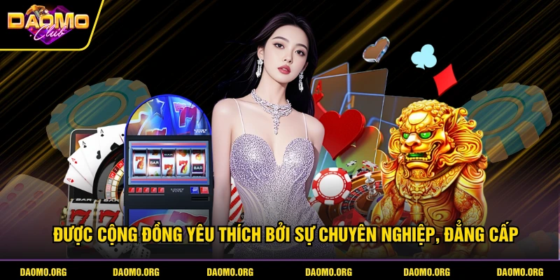 Được cộng đồng yêu thích bởi sự chuyên nghiệp, đẳng cấp