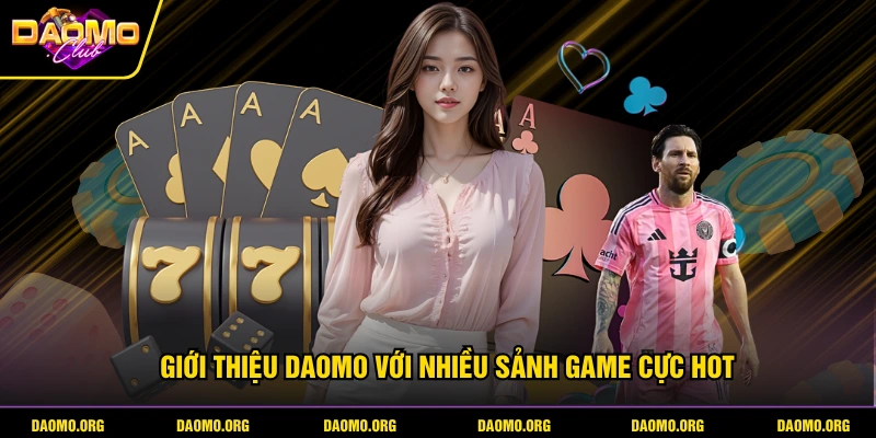 Giới thiệu DAOMO với nhiều sảnh game cực hot
