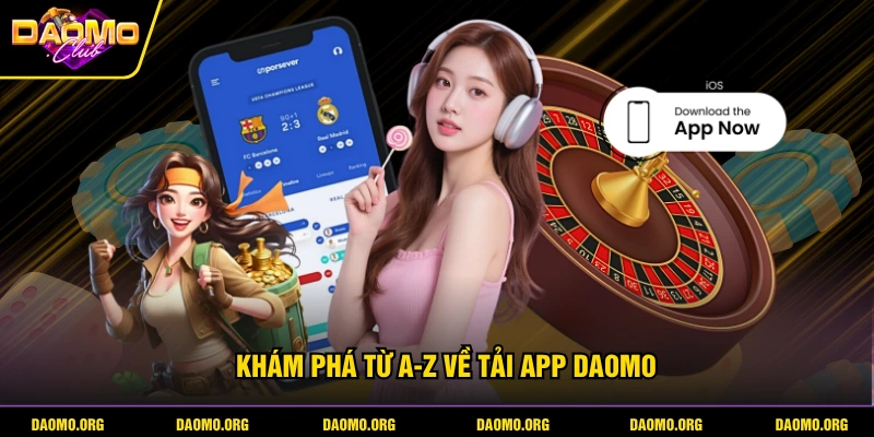 Khám phá từ A-Z về tải app DAOMO