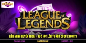 Liên Minh Huyền Thoại - Sức Hút Lớn Từ Kèo Cược Esports