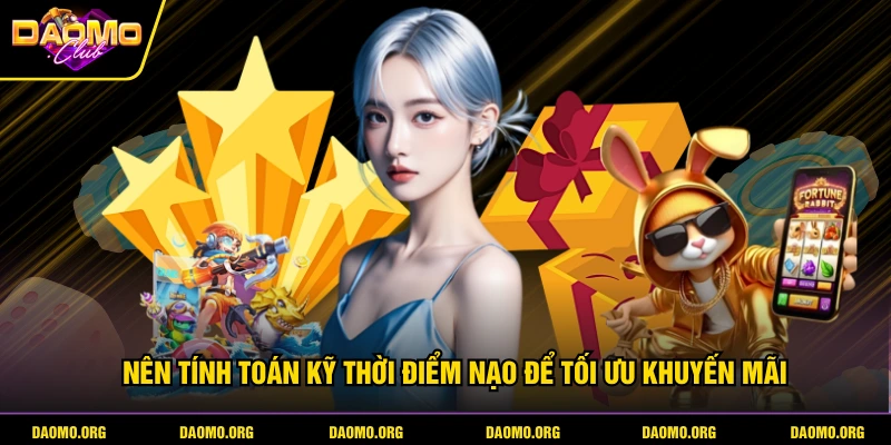 Nên tính toán kỹ thời điểm nạo để tối ưu khuyến mãi