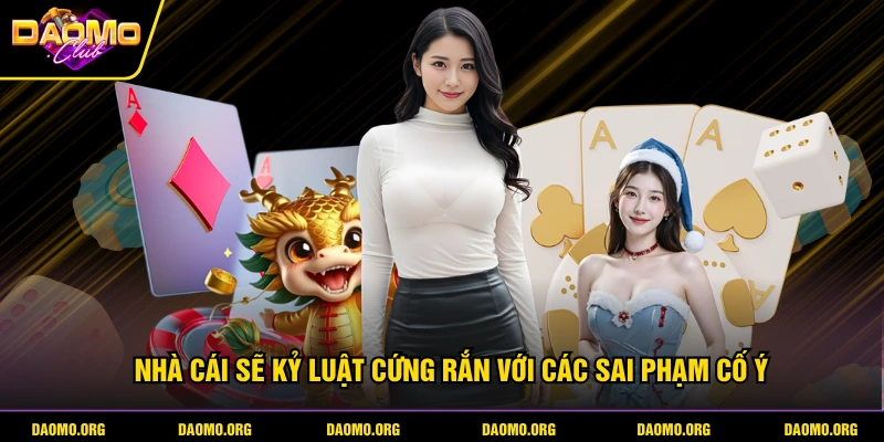 Nhà cái sẽ kỷ luật cứng rắn với các sai phạm cố ý