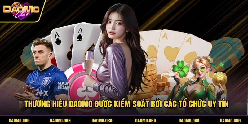 Thương hiệu DAOMO được kiểm soát bởi các tổ chức uy tín