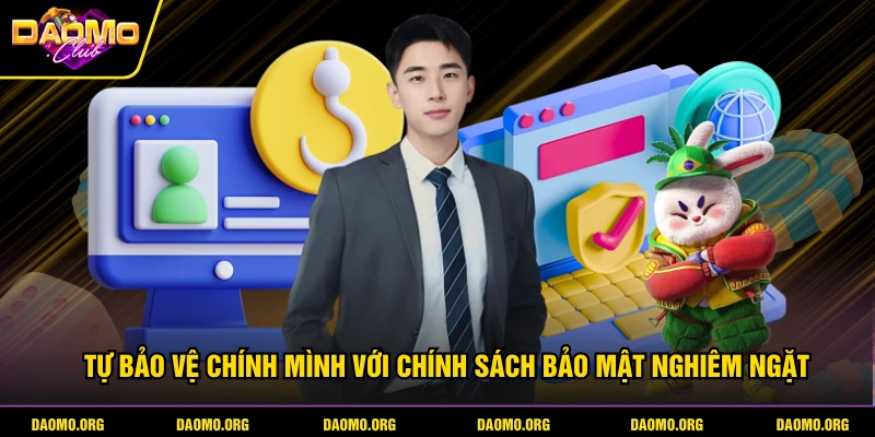 Tự bảo vệ chính mình với chính sách bảo mật nghiêm ngặt
