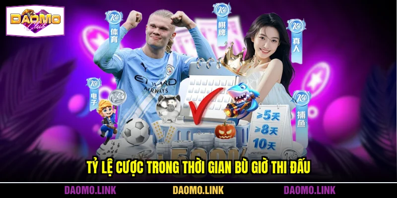 Tỷ lệ cược trong thời gian bù giờ thi đấu
